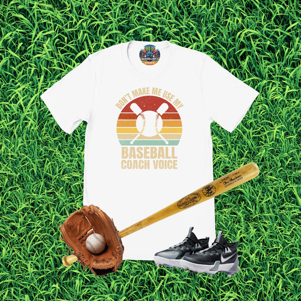 Don't Make Me Use My Baseball Coach Voice T-Shirt
