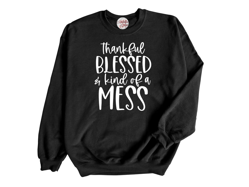 Thankful Blessed And Kind Of A Mess Adult Pullover Sweatshirt
