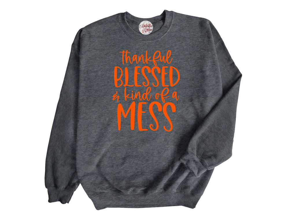 Thankful Blessed And Kind Of A Mess Adult Pullover Sweatshirt