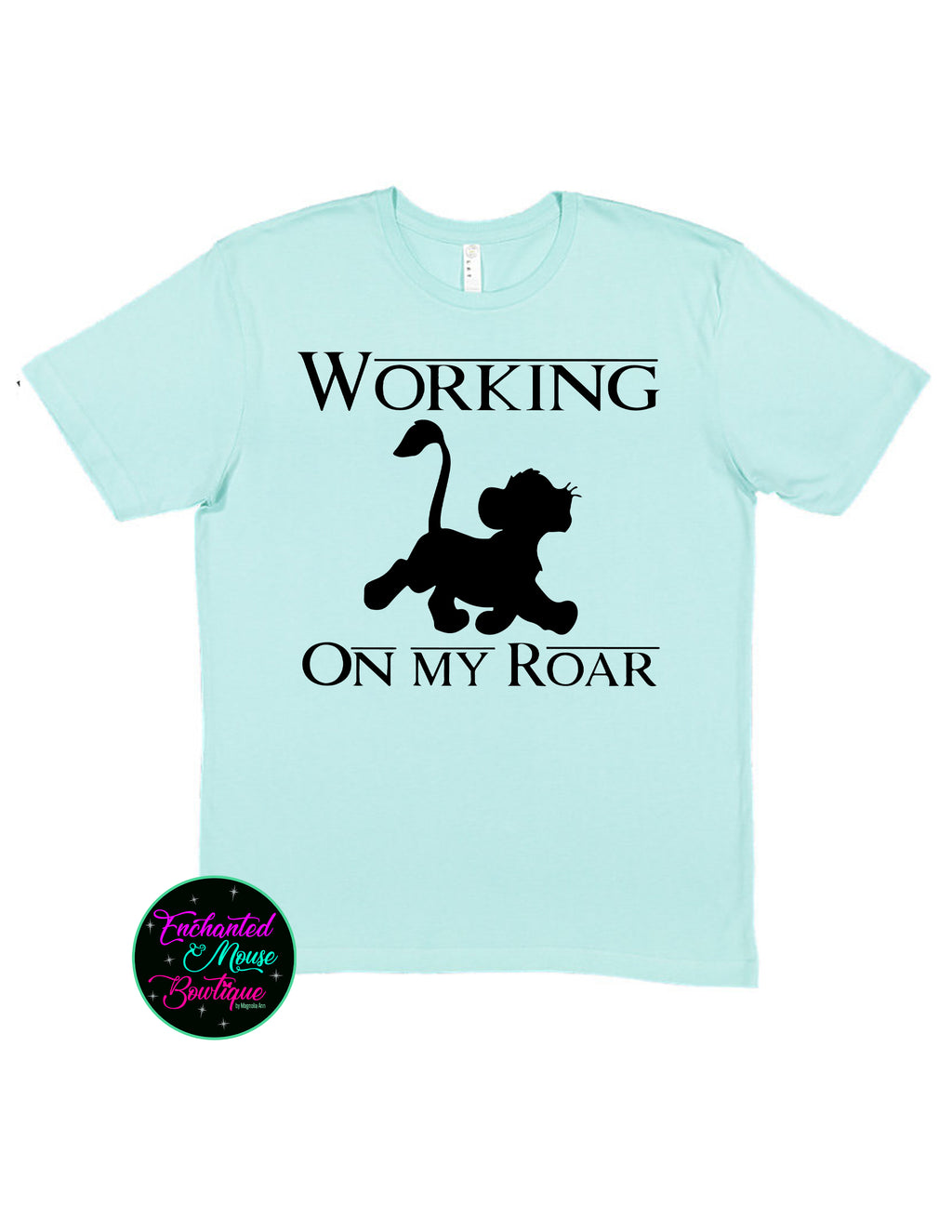 Working On My Roar Disney Shirt