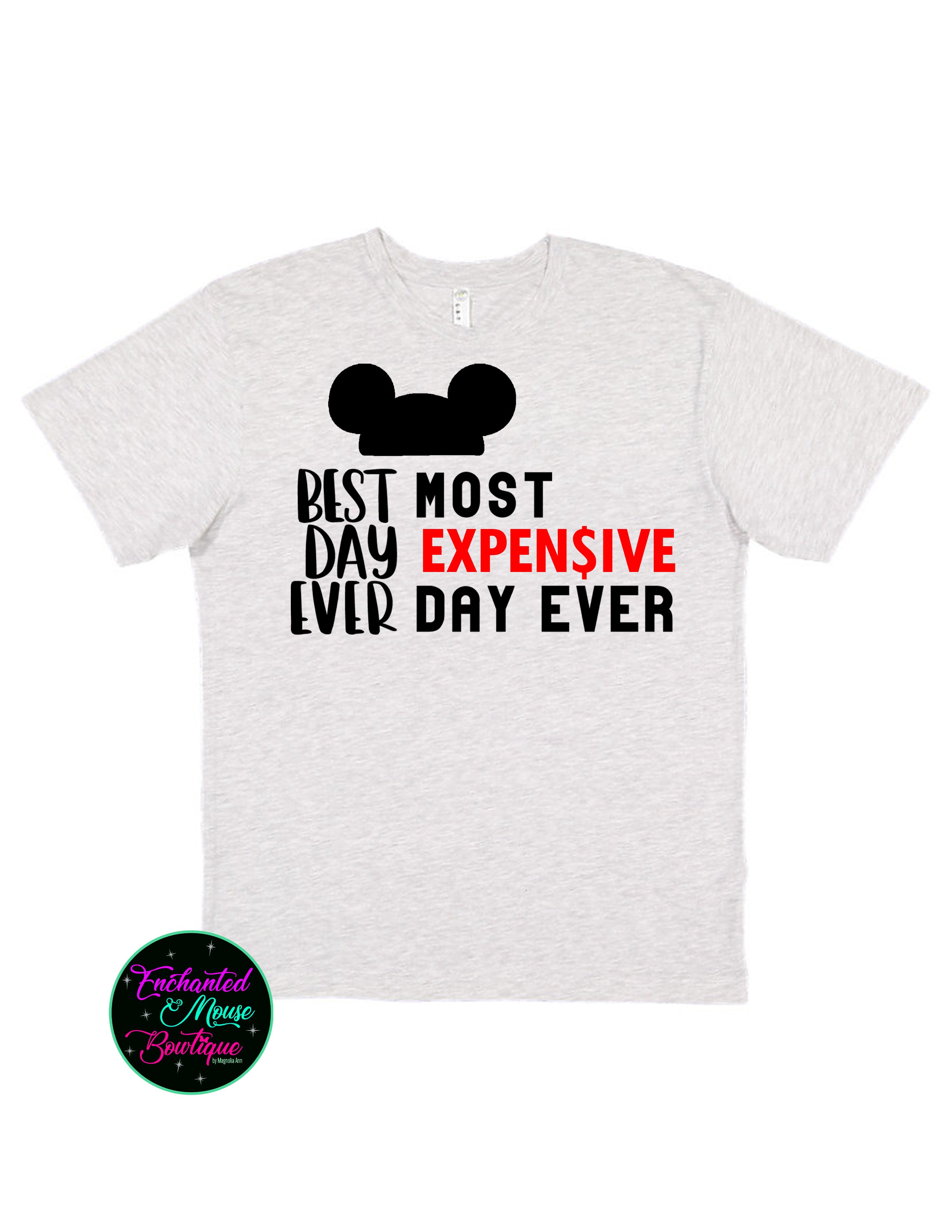 Best Day Ever Most Expensive Day Ever T-Shirt