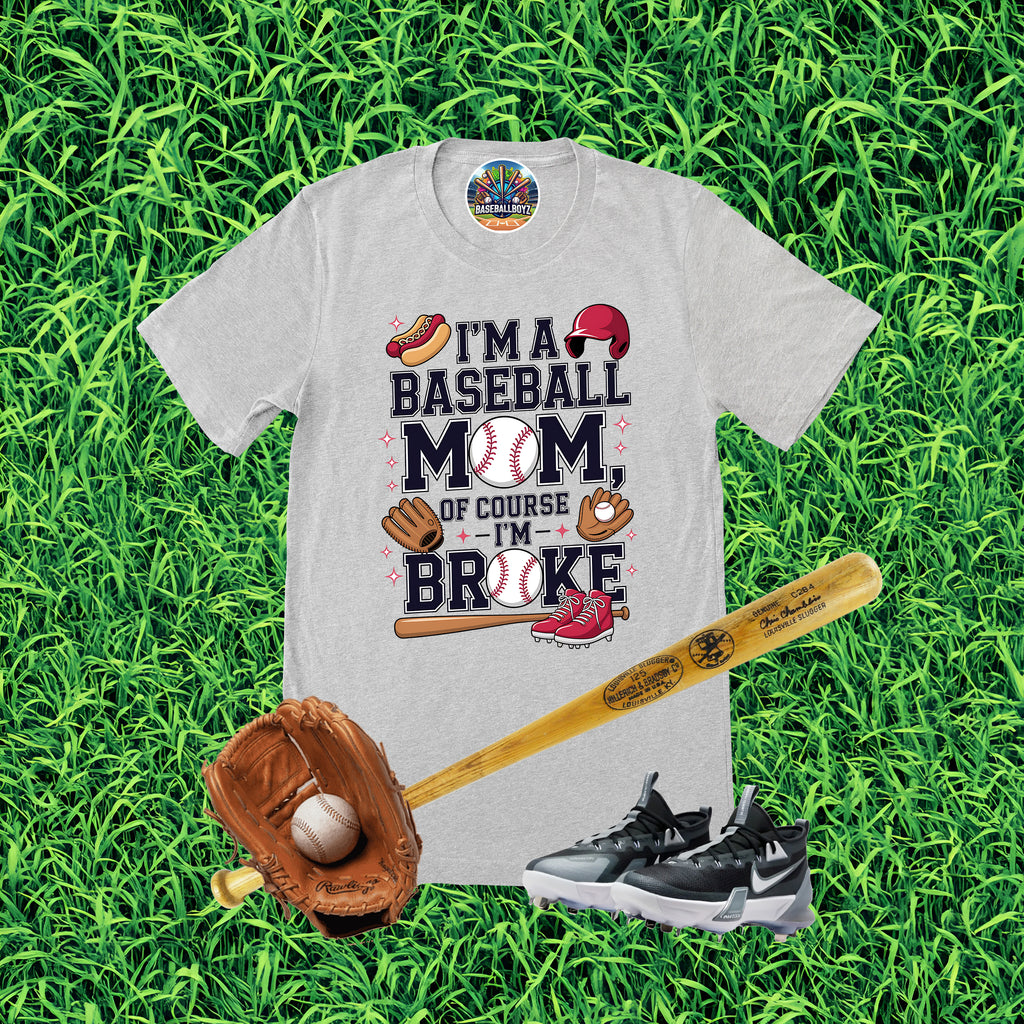 I'm A Baseball Mom Of Course I'm Broke Graphic T-Shirt