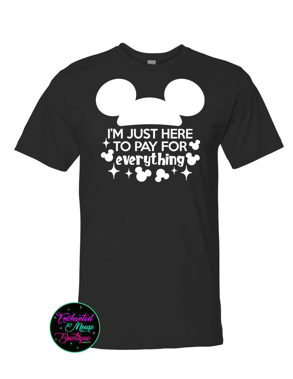 I'm Just Here To Pay For Everything T-Shirt