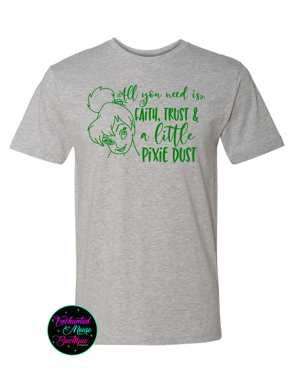 Faith Trust and a Little Pixie Dust Tinkerbelle T-Shirt