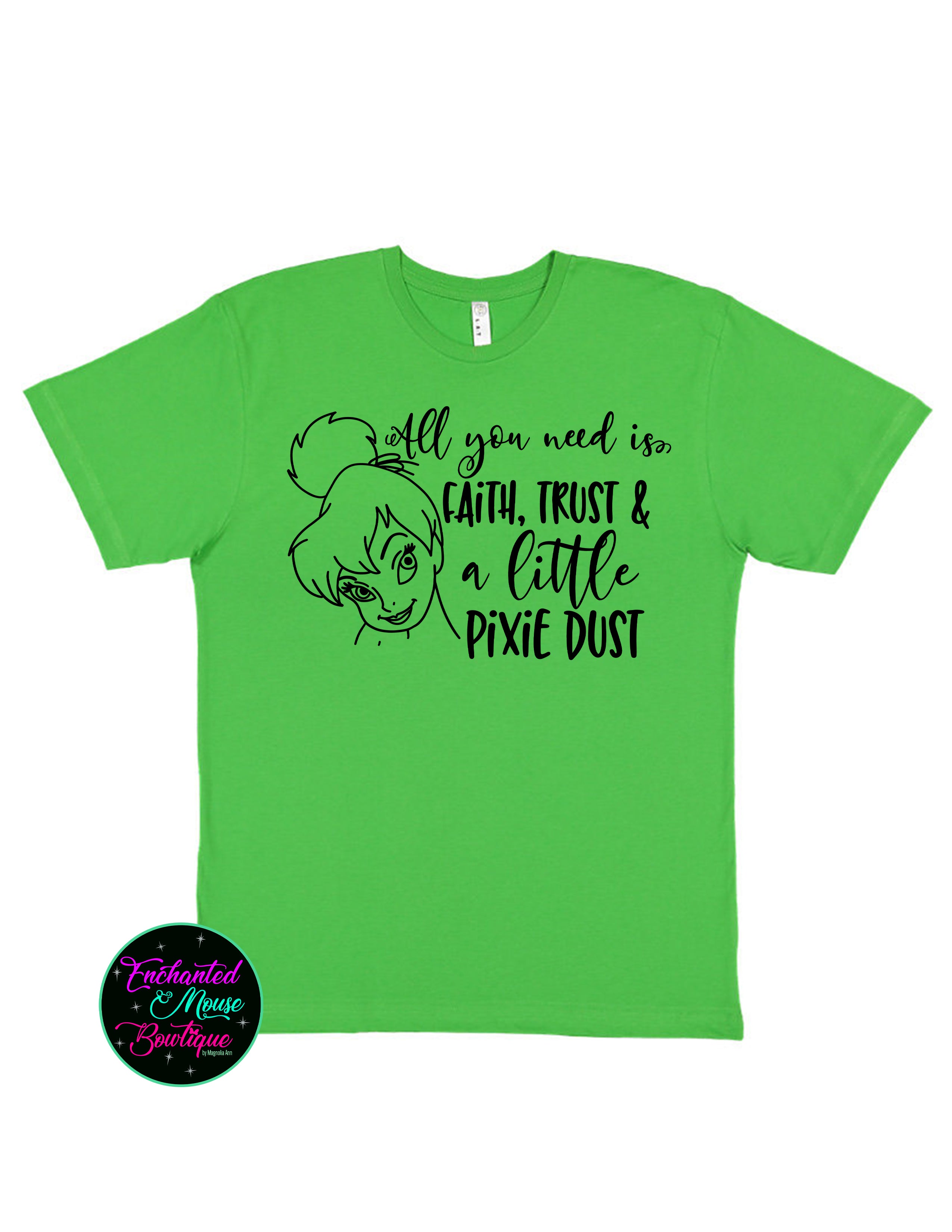 Faith Trust and a Little Pixie Dust Tinkerbelle T-Shirt