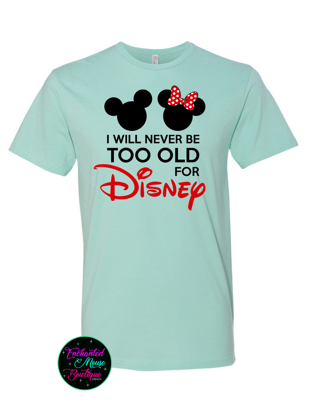 Never Too Old For Disney T-Shirt