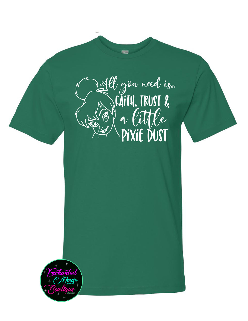 Faith Trust and a Little Pixie Dust Tinkerbelle T-Shirt