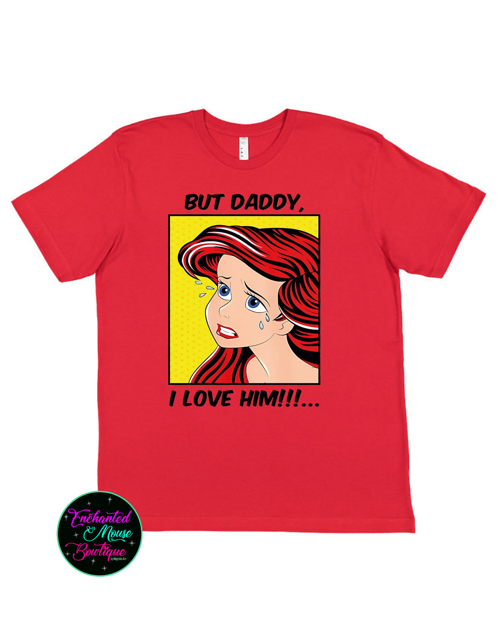 But Daddy I Love Him Ariel T-Shirt