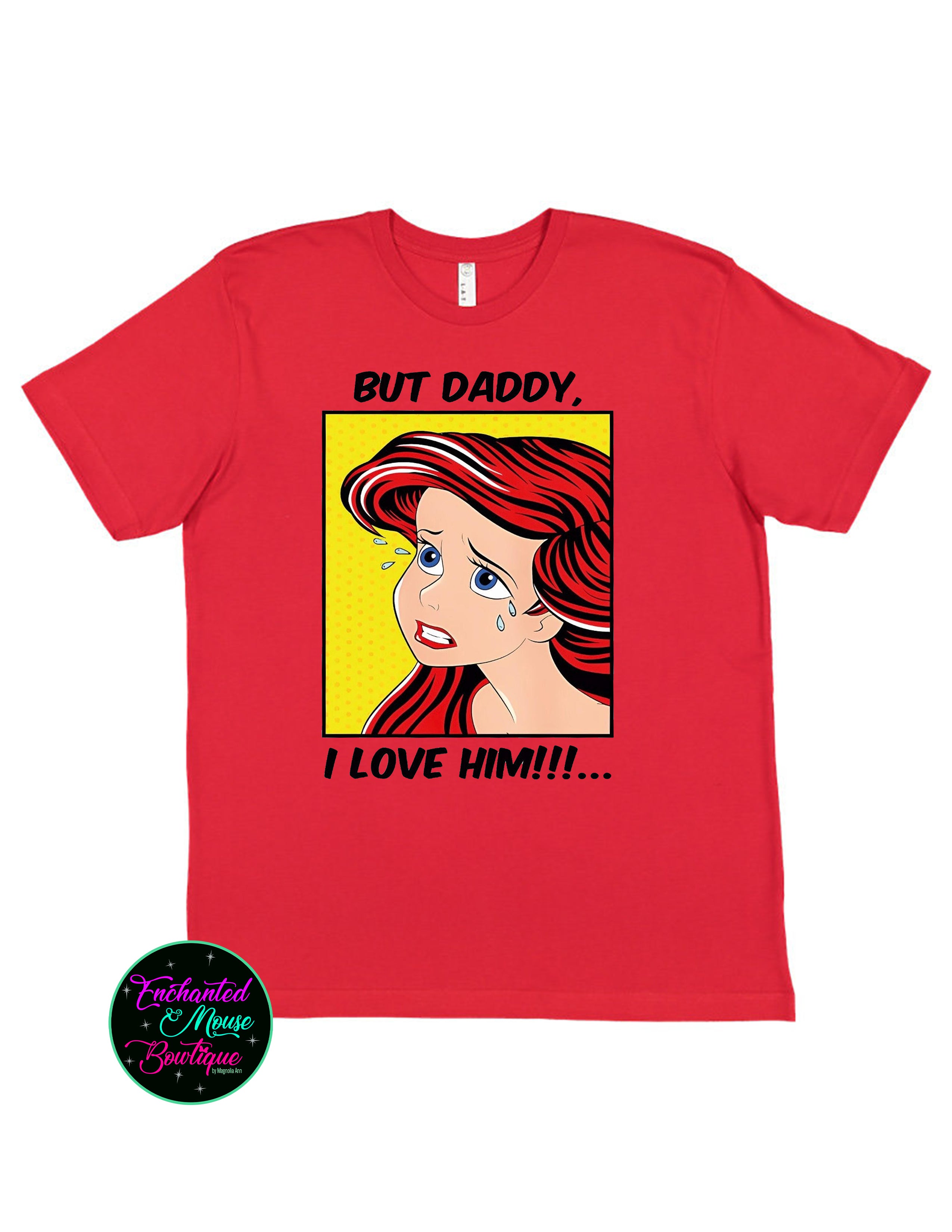 But Daddy I Love Him Ariel T-Shirt