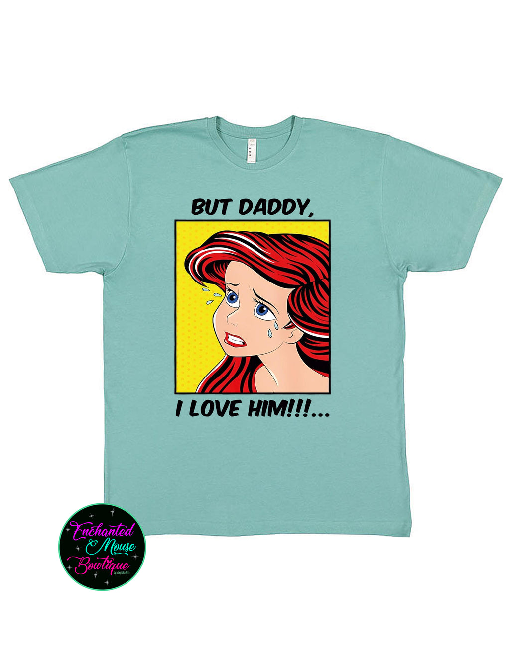 But Daddy I Love Him Ariel T-Shirt