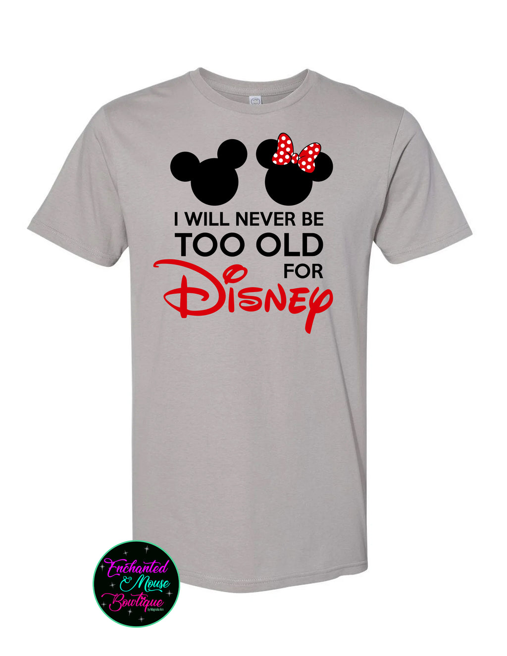 Never Too Old For Disney T-Shirt
